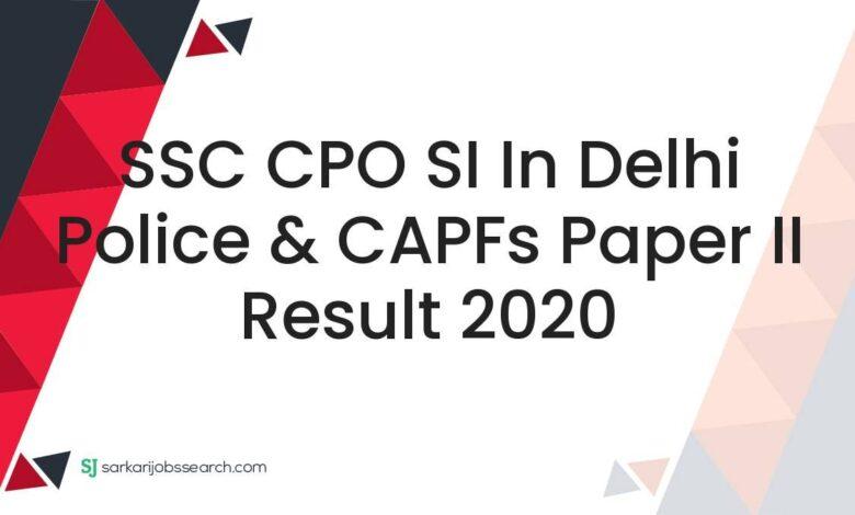 SSC CPO SI in Delhi Police & CAPFs Paper II Result 2020