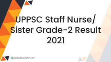 UPPSC Staff Nurse/ Sister Grade-2 Result 2021