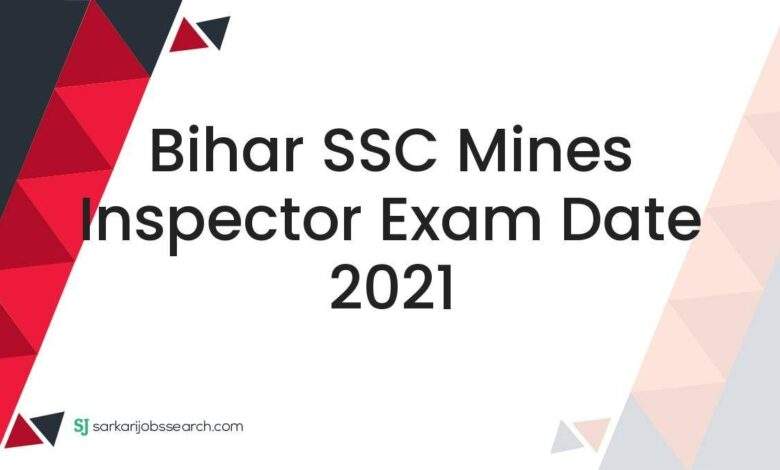 Bihar SSC Mines Inspector Exam Date 2021 1 Bihar SSC Mines Inspector Exam Date 2021