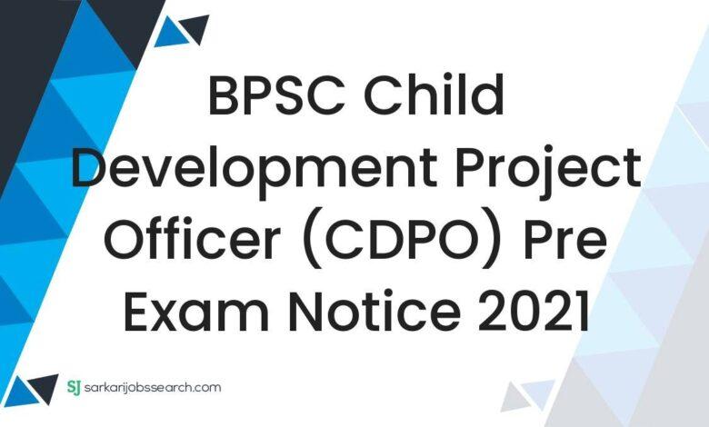 BPSC Child Development Project Officer (CDPO) Pre Exam Notice 2021