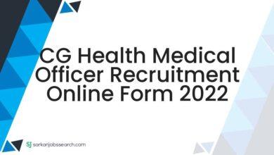 CG Health Medical Officer Recruitment Online Form 2022