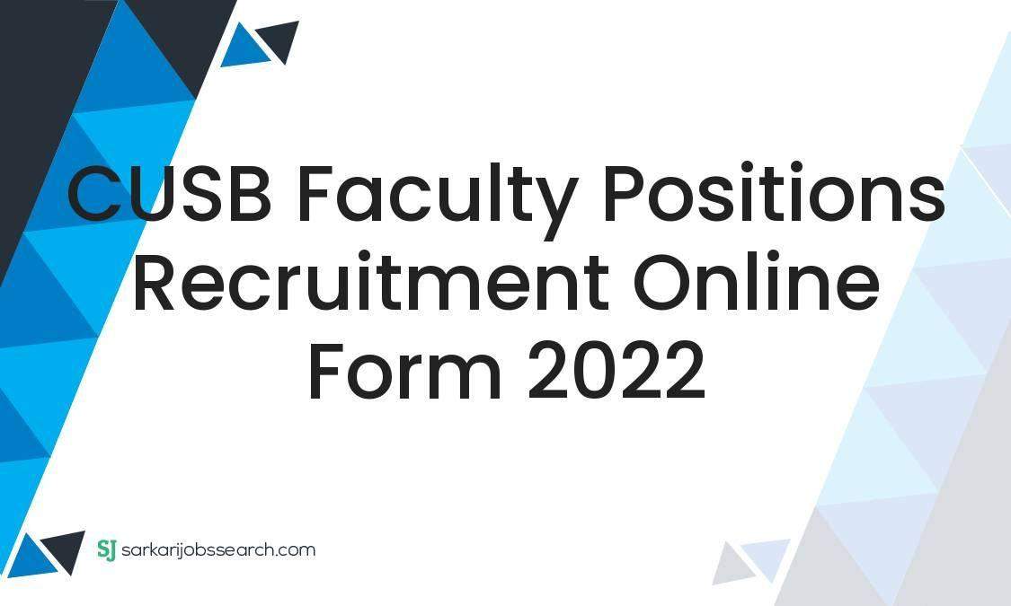 CUSB Faculty Positions Recruitment Online Form 2022 1 CUSB Faculty Positions Recruitment Online Form 2022