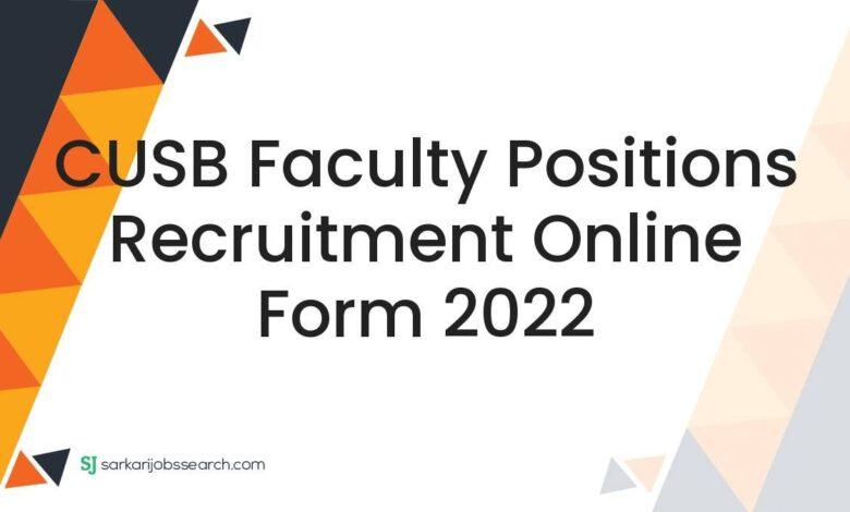 CUSB Faculty Positions Recruitment Online Form 2022