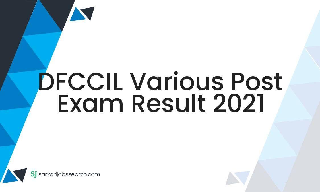 DFCCIL Various Post Exam Result 2021