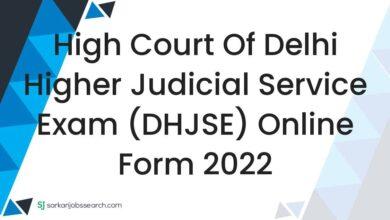 High Court of Delhi Higher Judicial Service Exam (DHJSE) Online Form 2022
