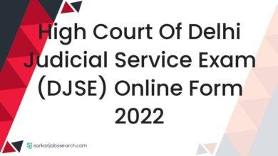 High Court of Delhi Judicial Service Exam (DJSE) Online Form 2022