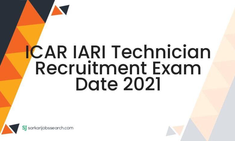 ICAR IARI Technician Recruitment Exam Date 2021