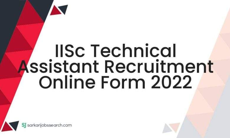 IISc Technical Assistant Recruitment Online Form 2022 1 IISc Technical Assistant Recruitment Online Form 2022
