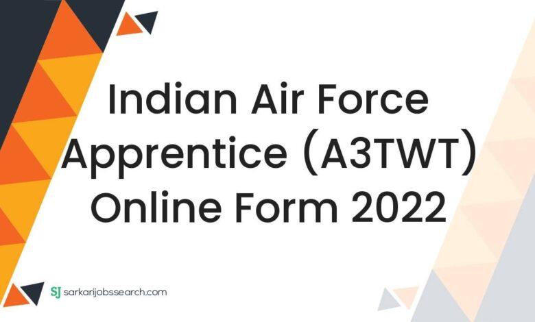 Indian Air Force Apprentice (A3TWT) Online Form 2022