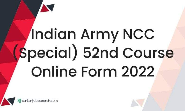 Indian Army NCC (Special) 52nd Course Online Form 2022 1 Indian Army NCC (Special) 52nd Course Online Form 2022