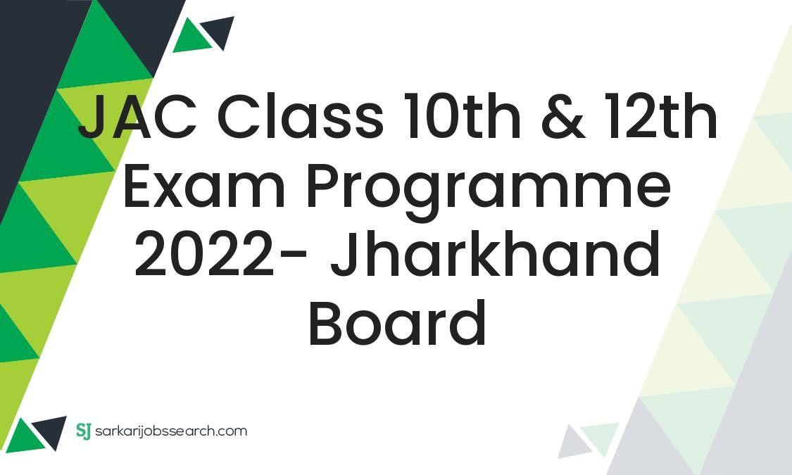 JAC Class 10th & 12th Exam Programme 2022- Jharkhand Board