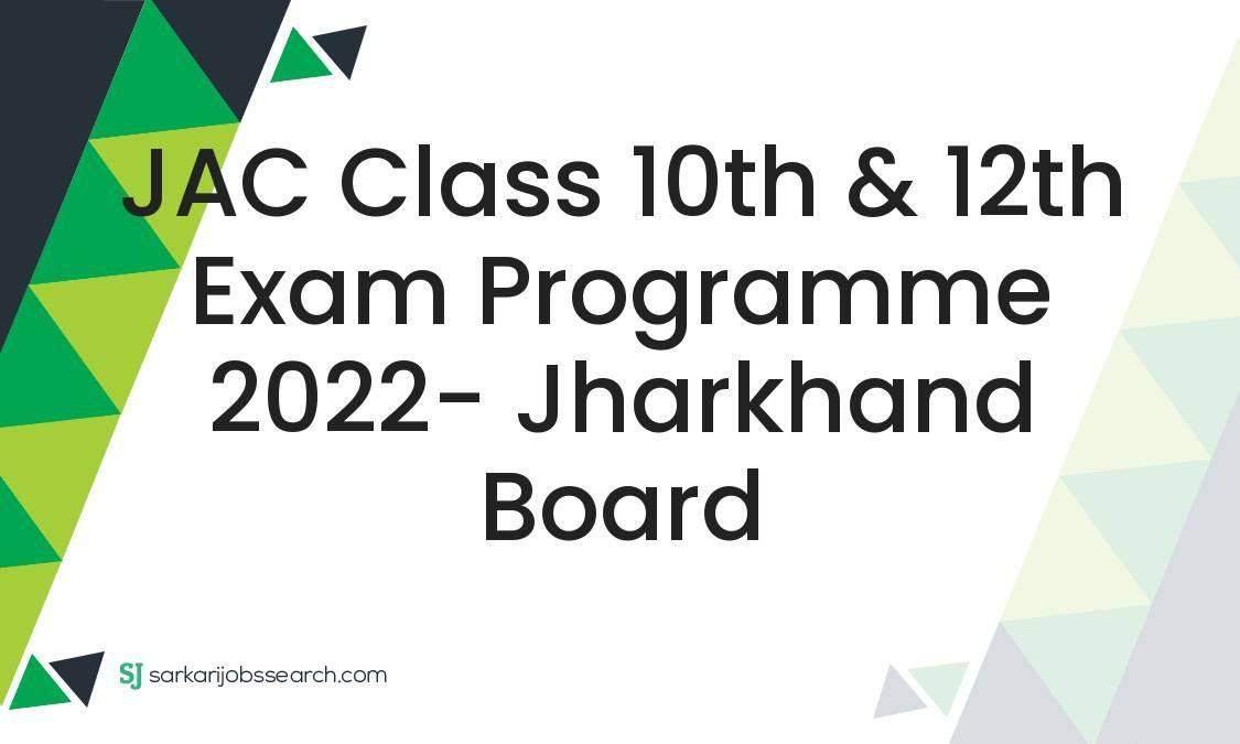 JAC Class 10th & 12th Exam Programme 2022- Jharkhand Board 1 JAC Class 10th & 12th Exam Programme 2022- Jharkhand Board
