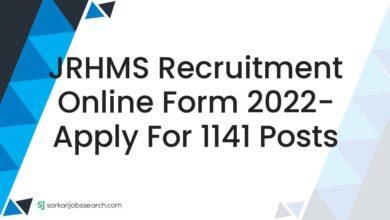 JRHMS Recruitment Online Form 2022- Apply For 1141 Posts