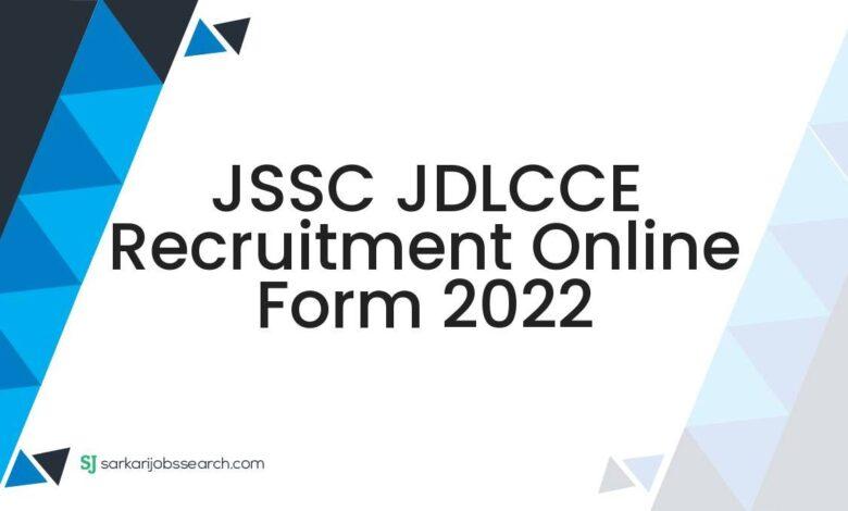JSSC JDLCCE Recruitment Online Form 2022
