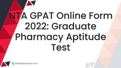 NTA GPAT Online Form 2022: Graduate Pharmacy Aptitude Test