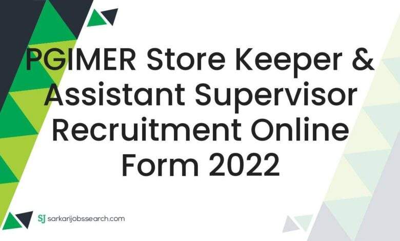 PGIMER Store Keeper & Assistant Supervisor Recruitment Online Form 2022 1 PGIMER Store Keeper & Assistant Supervisor Recruitment Online Form 2022