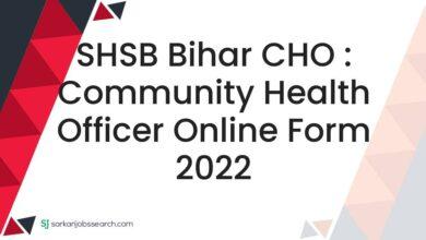 SHSB Bihar CHO : Community Health Officer Online Form 2022