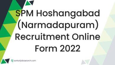 SPM Hoshangabad (Narmadapuram) Recruitment Online Form 2022