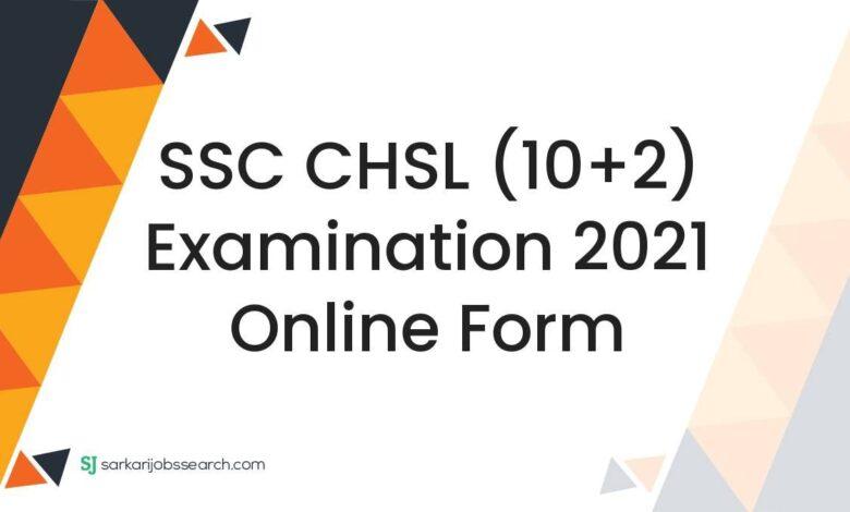 SSC CHSL (10+2) Examination 2021 Online Form