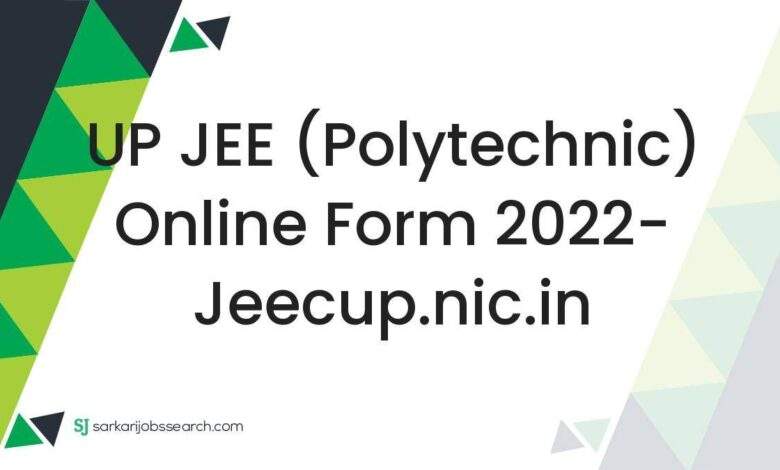UP JEE (Polytechnic) Online Form 2022- jeecup.nic.in 1 UP JEE (Polytechnic) Online Form 2022- jeecup.nic.in