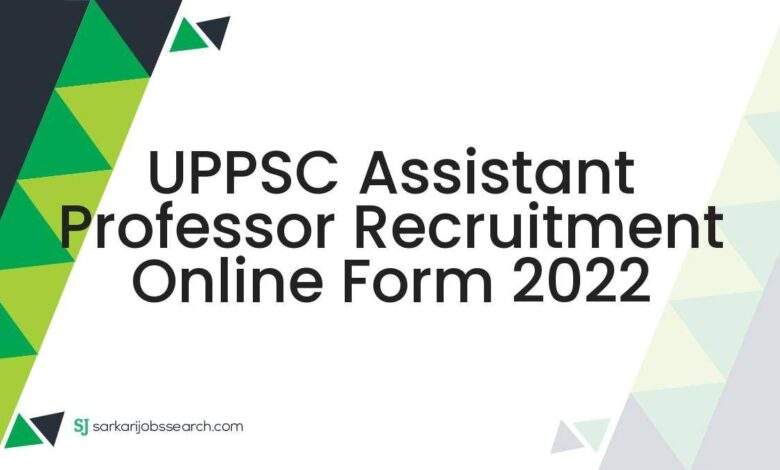 UPPSC Assistant Professor Recruitment Online Form 2022 1 UPPSC Assistant Professor Recruitment Online Form 2022