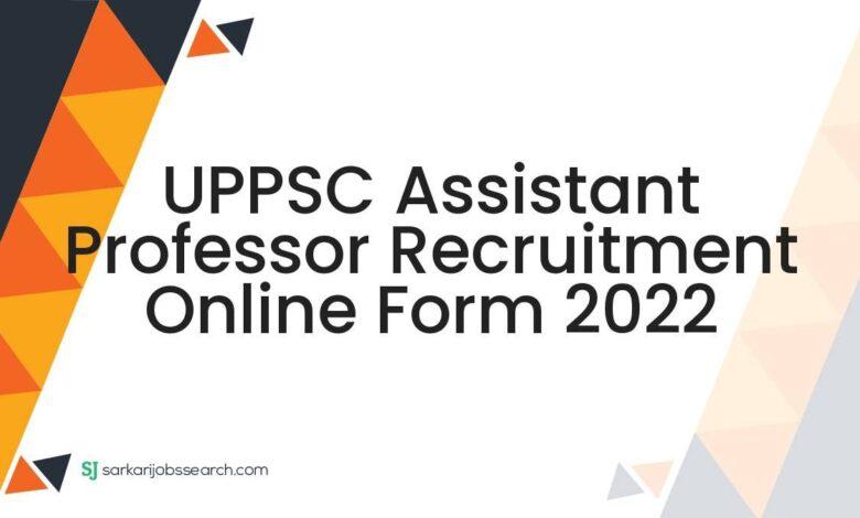 UPPSC Assistant Professor Recruitment Online Form 2022