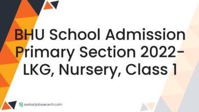BHU School Admission Primary Section 2022- LKG, Nursery, Class 1