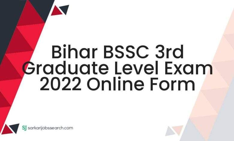 Bihar BSSC 3rd Graduate Level Exam 2022 Online Form 1 Bihar BSSC 3rd Graduate Level Exam 2022 Online Form