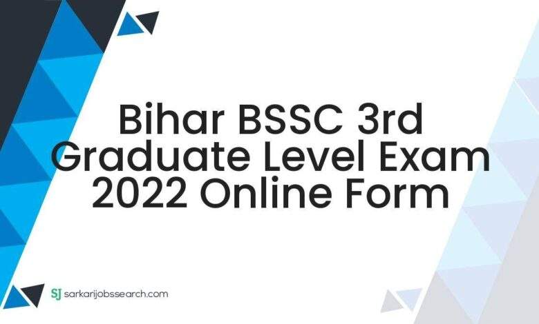 Bihar BSSC 3rd Graduate Level Exam 2022 Online Form 1 Bihar BSSC 3rd Graduate Level Exam 2022 Online Form