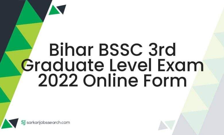 Bihar BSSC 3rd Graduate Level Exam 2022 Online Form 1 Bihar BSSC 3rd Graduate Level Exam 2022 Online Form