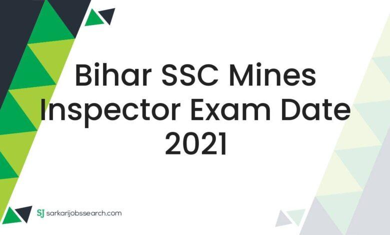 Bihar SSC Mines Inspector Exam Date 2021