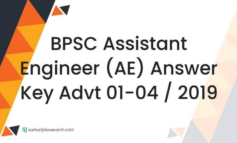 BPSC Assistant Engineer (AE) Answer Key Advt 01-04 / 2019 1 BPSC Assistant Engineer (AE) Answer Key Advt 01-04 / 2019