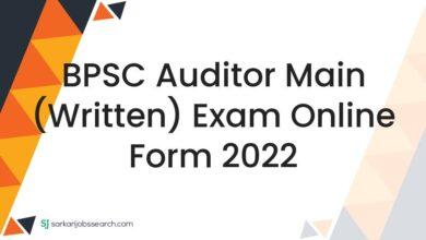 BPSC Auditor Main (Written) Exam Online Form 2022