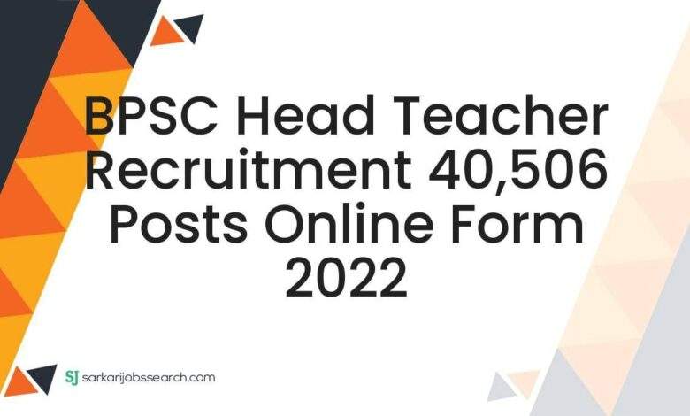 BPSC Head Teacher Recruitment 40,506 Posts Online Form 2022 1 BPSC Head Teacher Recruitment 40,506 Posts Online Form 2022