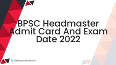 BPSC Headmaster Admit Card And Exam Date 2022