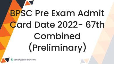 BPSC Pre Exam Admit Card Date 2022- 67th Combined (Preliminary)