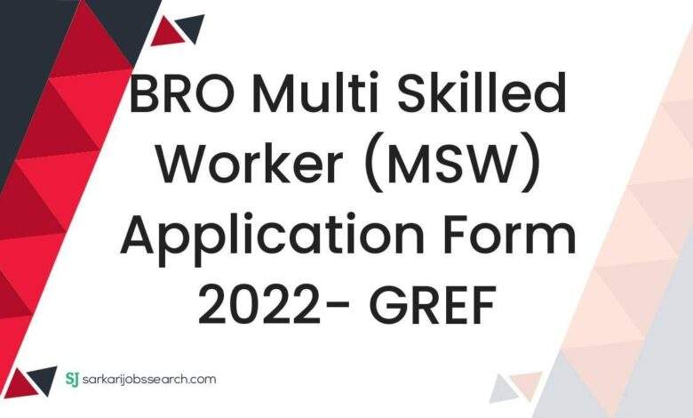 BRO Multi Skilled Worker (MSW) Application Form 2022- GREF 1 BRO Multi Skilled Worker (MSW) Application Form 2022- GREF