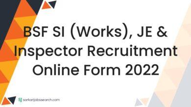 BSF SI (Works), JE & Inspector Recruitment Online Form 2022