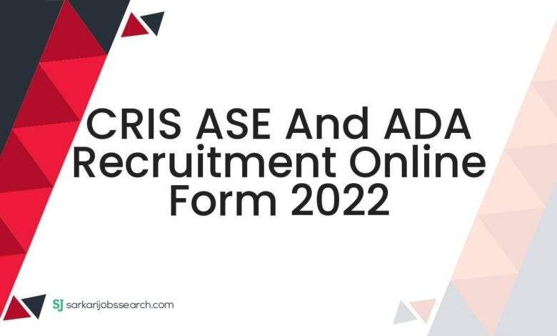 CRIS ASE And ADA Recruitment Online Form 2022 1 CRIS ASE And ADA Recruitment Online Form 2022