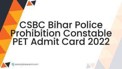 CSBC Bihar Police Prohibition Constable PET Admit Card 2022