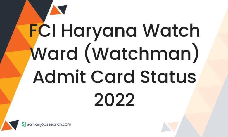 FCI Haryana Watch Ward (Watchman) Admit Card Status 2022