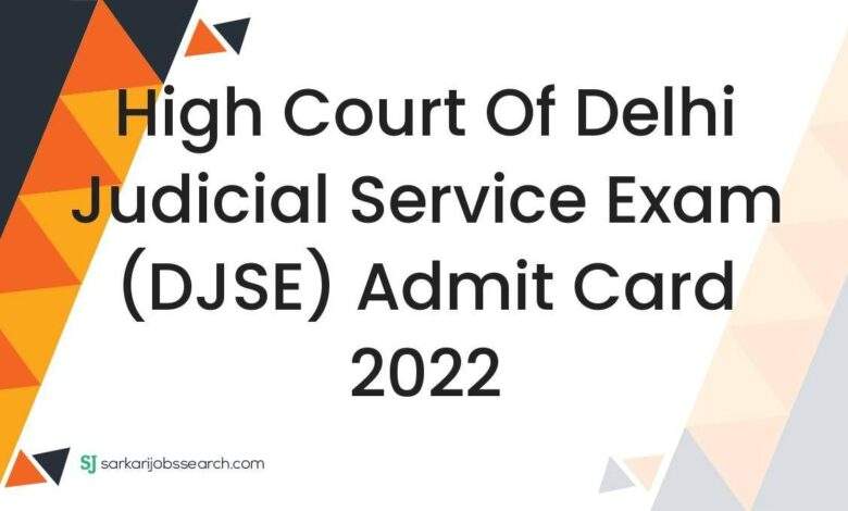 High Court of Delhi Judicial Service Exam (DJSE) Admit Card 2022 1 High Court of Delhi Judicial Service Exam (DJSE) Admit Card 2022
