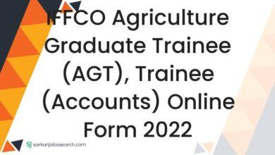 IFFCO Agriculture Graduate Trainee (AGT), Trainee (Accounts) Online Form 2022