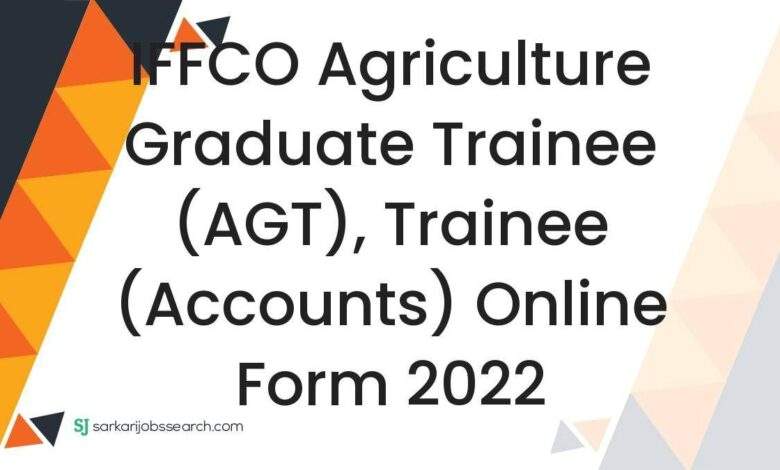 IFFCO Agriculture Graduate Trainee (AGT), Trainee (Accounts) Online Form 2022 1 IFFCO Agriculture Graduate Trainee (AGT), Trainee (Accounts) Online Form 2022