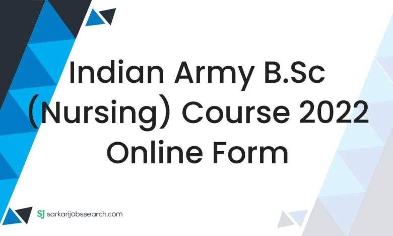 Indian Army B.Sc (Nursing) Course 2022 Online Form 1 Indian Army B.Sc (Nursing) Course 2022 Online Form