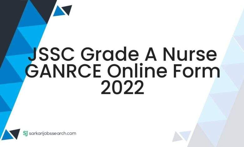 JSSC Grade A Nurse GANRCE Online Form 2022 1 JSSC Grade A Nurse GANRCE Online Form 2022