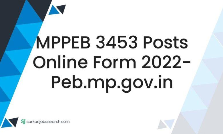 MPPEB 3453 Posts Online Form 2022- peb.mp.gov.in