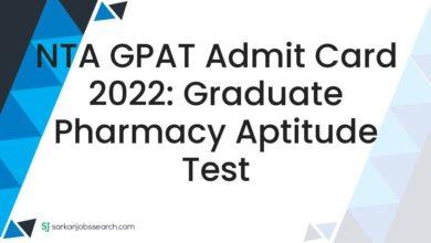 NTA GPAT Admit Card 2022: Graduate Pharmacy Aptitude Test