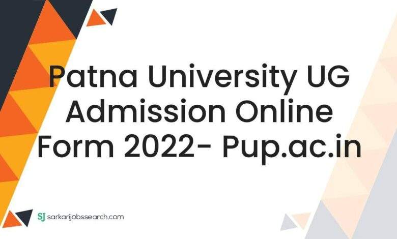 Patna University UG Admission Online Form 2022- pup.ac.in 1 Patna University UG Admission Online Form 2022- pup.ac.in