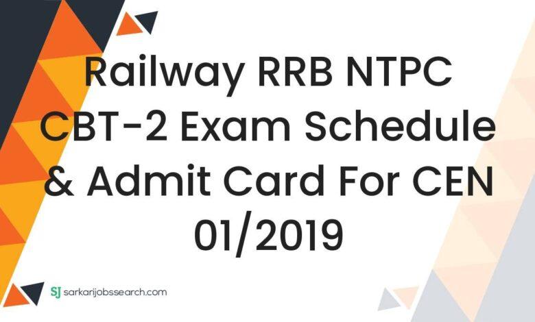 Railway RRB NTPC CBT-2 Exam Schedule & Admit Card For CEN 01/2019